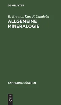 Buy Allgemeine Mineralogie by R. Brauns and Karl F. Chudoba | De Gruyter Hardcover | German Language Geology Textbook | 9th Edition — BookShops.in
