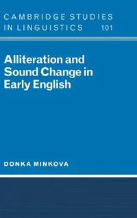 Buy Alliteration and Sound Change in Early English (Cambridge Studies in Linguistics 101) by Donka Minkova | Cambridge University Press | Hardcover | 2003 Edition | Linguistics Book — BookShops.in