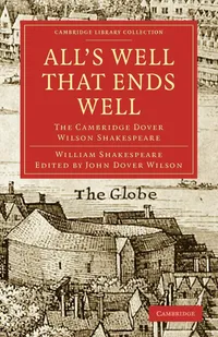 Buy All's Well that Ends Well: The Cambridge Dover Wilson Shakespeare | William Shakespeare, John Dover Wilson | Cambridge University Press | Hardcover | English Literature Textbook — BookShops.in