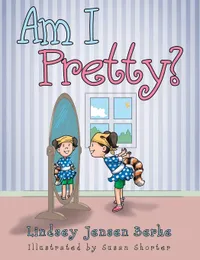 Buy Am I Pretty? by Lindsey Jensen Berke | Archway Publishing Hardcover | Teen & Young Adult Literature & Fiction Book for Kids — BookShops.in