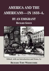 Buy America and the Americans in 1833-1834 by Richard Gooch & Richard Toby Widdicombe | Fordham Univ Pr | Hardcover | History of United States — BookShops.in