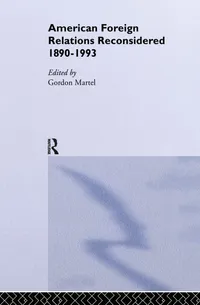 Buy American Foreign Relations Reconsidered, 1890-1993 by Gordon Martel | Routledge | English Paperback | 1st Edition | History Textbook — BookShops.in
