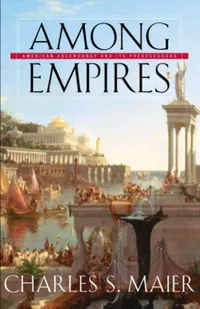 Buy Among Empires: American Ascendancy and Its Predecessors | Charles S. Maier | Harvard University Press | Hardcover | Political Science & International Relations — BookShops.in