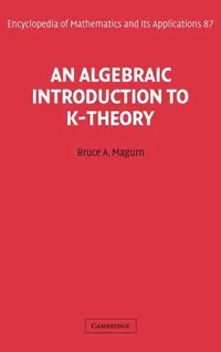 Buy An Algebraic Introduction to K-Theory: 87 (Encyclopedia of Mathematics) by Bruce A. Magurn - Cambridge University Press Hardcover | Bookshops.in — BookShops.in