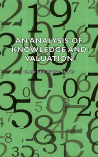 Buy An Analysis Of Knowledge And Valuation by Clarence Lewis Irving | Hardcover | Epistemology & Philosophy | Bookshops.in — BookShops.in