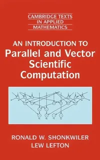 Buy An Introduction to Parallel and Vector Scientific Computation (English, Ronald W. Shonkwiler | Lew Lefton | M. J. Ablowitz) — BookShops.in