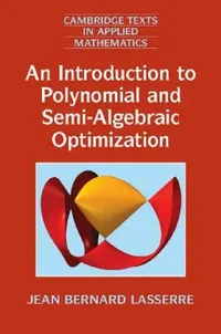 Buy An Introduction to Polynomial and Semi-Algebraic Optimization by Jean Bernard Lasserre | Cambridge University Press | Hardcover | 2015 Edition | Mathematics Textbook — BookShops.in