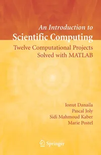 Buy An Introduction to Scientific Computing: Twelve Application Projects Solved by Matlab | Ionut Danaila, Pascal Joly, Sidi Mahmoud Kaber | Springer Nature | English | Paperback | 2007 Edition — BookShops.in