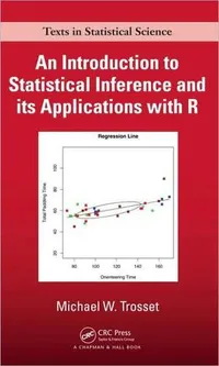 Buy An Introduction to Statistical Inference and Its Applications with R by Michael W. Trosset | Chapman and Hall/CRC | Hardcover | 1st Edition | 2009 | Statistical Inference Textbook — BookShops.in