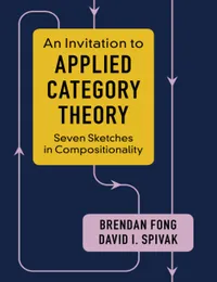 Buy An Invitation to Applied Category Theory: Seven Sketches in Compositionality by Brendan Fong & David I. Spivak | Cambridge University Press | English | Hardcover | Mathematics Textbook — BookShops.in