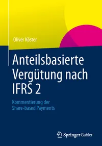 Buy Anteilsbasierte Vergütung nach IFRS 2: Kommentierung der Share-based Payments by Oliver Köster | Springer Gabler | Hardcover | German | 2013 Edition | Accounting & Auditing — BookShops.in