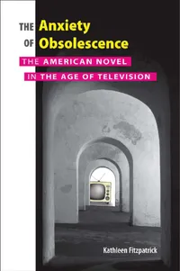 Buy The Anxiety of Obsolescence: The American Novel in the Age of Television by Kathleen Fitzpatrick | Vanderbilt University Press | English | Paperback | 9780826515193 — BookShops.in