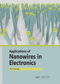 Buy Applications of Nanowires in Electronics by Ravi Prakash | Arcler Press | English | Paperback | 1 December 2022 — BookShops.in