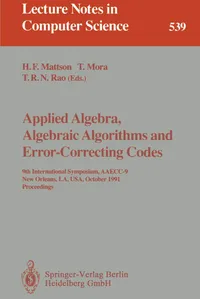 Buy Applied Algebra, Algebraic Algorithms and Error-Correcting Codes: 9th International Symposium (AAECC-9) Proceedings | Harold F. Mattson, Teo Mora, T. R. N. Rao | Springer Verlag | Hardcover | 1991 Edition | Mathematics & Computer Science — BookShops.in