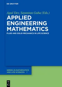 Buy Applied Engineering Mathematics: Fluid and Solid Mechanics in Life Science by Apul Dev, Sayantan Guha | De Gruyter | English | Paperback | 2025 — BookShops.in