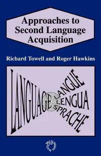 Buy Approaches to Second Language Acquisition by Richard Towell and Roger Hawkins | Multilingual Matters | Hardcover | 1st US Edition | Linguistics Textbook for Higher Education — BookShops.in