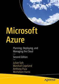 Buy Microsoft Azure: Planning, Deploying, and Managing the Cloud by Julian Soh, APress, English, Hardcover, 2nd Edition, Computers & Internet, Microsoft Programming — BookShops.in