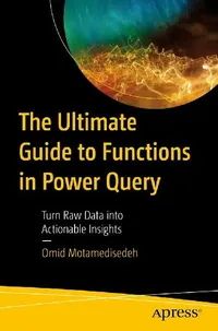 Buy The Ultimate Guide to Functions in Power Query by Omid Motamedisedeh | APress Hardcover | 1st Edition | Algorithms & Data Transformation | Bookshops.in — BookShops.in