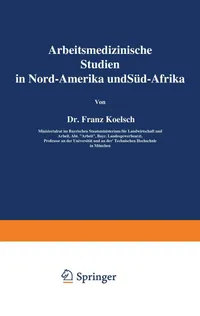 Buy Arbeitsmedizinische Studien in Nord-Amerika und Süd-Afrika (Schriften aus dem Gesamtgebiet der Gewerbehygiene, Band 37) by Franz Koelsch | Springer-Verlag | German Hardcover | 1931 Edition | Medicine & Health Sciences Textbook — BookShops.in