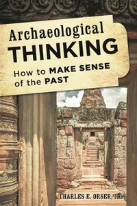 Buy Archaeological Thinking: How to Make Sense of the Past by Charles E. Orser Jr. - Rowman & Littlefield, English, Paperback, 2014 — BookShops.in