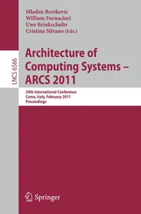 Buy Architecture of Computing Systems - ARCS 2011: 24th International Conference Proceedings (Lake Como, Italy) by Mladen Berekovic, William Fornaciari, Uwe Brinkschulte | Springer-Verlag | English | Paperback | 2011 Edition | ISBN 9783642191367 — BookShops.in