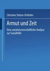 Buy Armut und Zeit: Eine sozialwissenschaftliche Analyse zur Sozialhilfe | Christine Stelzer-Orthofer | VS Verlag | German Hardcover | Sociology Textbook — BookShops.in