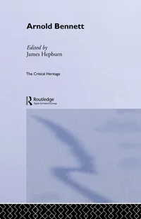 Buy Arnold Bennett: The Critical Heritage (The Critical Heritage Series) by James Hepburn | Routledge | Hardcover | 9780415159111 | Bookshops.in — BookShops.in