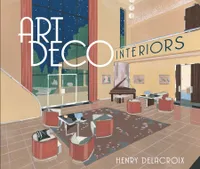 Buy Art Deco Interiors by Henry Delacroix | Dover Pubns Hardcover | Architecture & Interior Design Books India — BookShops.in