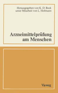 Buy Arzneimittelprüfung am Menschen: Ein interdisziplinäres Gespräch | Klaus D. Bock, Manfred Anlauf | Vieweg+Teubner Verlag | German Hardcover | 1980 Edition | Pharmacology & Clinical Research — BookShops.in