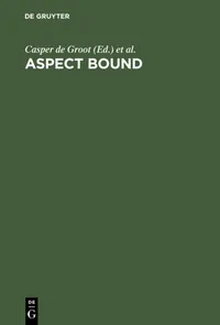 Buy Aspect Bound: A Voyage into the Realm of Germanic, Slavonic and Finno-Ugrian Aspectology | Casper De Groot, Hannu Tommola | De Gruyter Mouton | English | Paperback | Reprint 2012 — BookShops.in