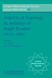 Buy Aspects of Topology: In Memory of Hugh Dowker 1912–1982 (London Mathematical Society Lecture Note Series 93) by E. H. Kronheimer, N. J. Hitchin, I. M. James, Cambridge University Press, Hardcover, Illustrated Edition — BookShops.in
