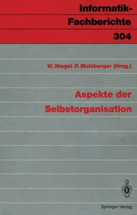 Buy Aspekte der Selbstorganisation (Informatik-Fachberichte 304) by Wolfgang Niegel & Peter Molzberger | Springer-Verlag | German Hardcover | Interdisciplinary Self-Organization Research — BookShops.in