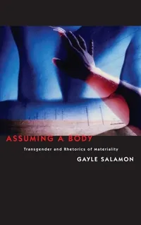 Buy Assuming a Body: Transgender and Rhetorics of Materiality by Gayle Salamon | Columbia University Press | Hardcover | Philosophy & Gender Studies — BookShops.in