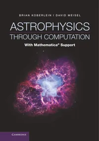 Buy Astrophysics through Computation: With Mathematica Support by Brian Koberlein and David Meisel | Cambridge University Press | Hardcover | Illustrated Edition | Higher Education Textbook for Astronomy and Astrophysics Students — BookShops.in