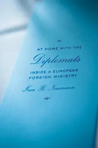Buy At Home With The Diplomats: Inside a European Foreign Ministry by Iver B. Neumann | Cornell Univ Pr | Hardcover | Political Science — BookShops.in