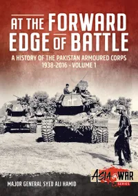 Buy At the Forward Edge of Battle: A History of the Pakistan Armoured Corps 1938-2016 by Major General Syed Ali Hamid, Helion & Co Ltd, Hardcover, English, History Book — BookShops.in