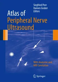 Buy Atlas of Peripheral Nerve Ultrasound: With Anatomic and MRI Correlation by Siegfried Peer, Hannes Gruber - Springer Hardcover 2013 Edition - Radiology & Ultrasonography Textbook — BookShops.in