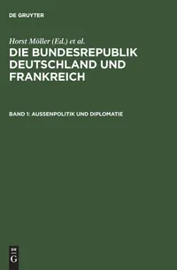 Buy Außenpolitik und Diplomatie: Die Bundesrepublik Deutschland und Frankreich by Ulrich Lappenküper - German Language Paperback Reprint | K G Saur Verlag — BookShops.in