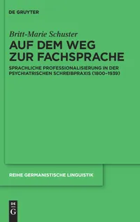 Buy Auf dem Weg zur Fachsprache / The Origin and Development of Psychiatric Terminology by Britt-Marie Schuster (De Gruyter, German, Paperback, 1st Edition) — BookShops.in