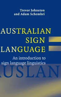 Buy Australian Sign Language (Auslan): An Introduction to Sign Language Linguistics by Trevor Johnston and Adam Schembri – Cambridge University Press Hardcover Reference Book — BookShops.in