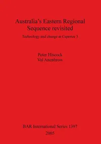 Buy Australia's Eastern Regional Sequence Revisited: Technology and Change at Capertee 3 by Peter Hiscock and Val Attenbrow, BAR Publishing, Hardcover, 2005, Archaeology Textbook — BookShops.in