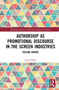 Buy Authorship As Promotional Discourse in the Screen Industries: Selling Genius by Hadas Leora | Routledge | Hardcover | 1st Edition | Marketing & Media Studies — BookShops.in