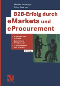 Buy B2B-Erfolg durch eMarkets und eProcurement: Strategien und Konzepte, Systeme und Architekturen, Erfahrungen und Best Practice by Michael Nenninger, Oliver Lawrenz – Springer-Verlag Hardcover German Edition — BookShops.in