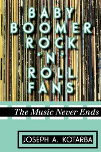 Buy Baby Boomer Rock 'n' Roll Fans: The Music Never Ends by Joseph A. Kotarba | Scarecrow Press | English | Paperback | 2012 | Music Sociology Book — BookShops.in