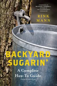 Buy Backyard Sugarin': A Complete How-To Guide 4th Edition by Rink Mann & Michael Farrell | Countryman Press | English Paperback | ISBN 9781581573404 — BookShops.in