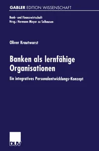 Buy Banken als lernfähige Organisationen: Ein integratives Personalentwicklungs-Konzept by Oliver Krautwurst | Deutscher Universitatsverlag | German Hardcover | 2000 Edition | Business & Finance Economics Textbook — BookShops.in