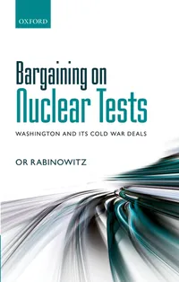 Buy Bargaining on Nuclear Tests: Israel, Pakistan, South Africa | Or Rabinowitz | Oxford University Press | Hardcover | Political Science Book — BookShops.in