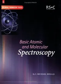Buy Basic Atomic and Molecular Spectroscopy by J. Michael Hollas | Royal Society of Chemistry | Hardcover | Higher Education Chemistry Textbook — BookShops.in
