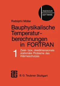 Buy Bauphysikalische Temperaturberechnungen in FORTRAN Band 1: Zwei- bzw. dreidimensionale stationäre Probleme des Wärmeschutzes by Rudolphi & Mueller | Vieweg+Teubner Verlag | Hardcover | 1985 Edition | German Language | Engineering & Technology Book — BookShops.in