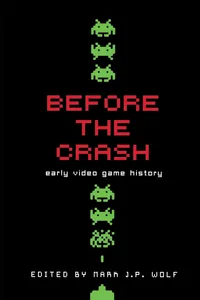 Buy Before the Crash: Early Video Game History by Mark J. P. Wolf (Wayne State University Press, Hardcover, 2012) – Academic Text in Communication & Media Studies — BookShops.in